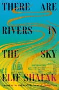 Cover-Bild zum Titel 'There Are Rivers in the Sky' von 'Elif Shafak'