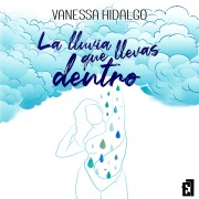 Cover-Bild zum Titel 'La lluvia que llevas dentro' von 'Vanessa Hidalgo'