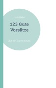 Cover-Bild zum Titel '123 Gute Vorsätze' von 'Frank Weber'