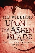 Cover-Bild zum Titel 'Upon the Ashen Blade (The Copper Promise: Part IV)' von 'Jen Williams'