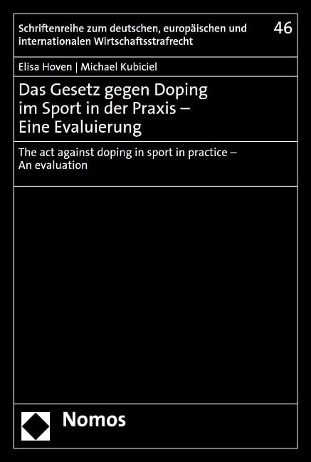 Das Gesetz gegen Doping im Sport in der Praxis - Eine Evaluierung - Elisa Hoven, Michael Kubiciel