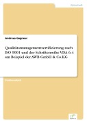 Cover-Bild zum Titel 'Qualitätsmanagementzertifizierung nach ISO 9001 und der Schriftenreihe VDA 6.4 am Beispiel der AWB GmbH & Co.KG' von 'Andreas Gagneur'