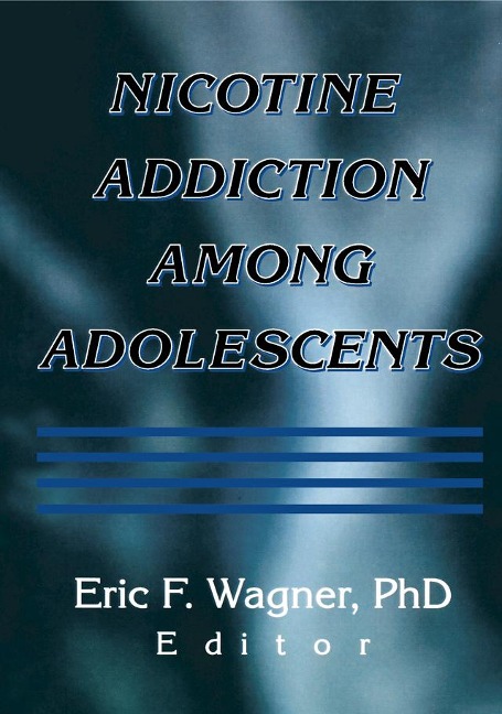 Nicotine Addiction Among Adolescents - Eric F Wagner