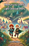 Cover-Bild zum Titel 'Harmonious Chants Light Spiritual Paths' von 'Lila Montague'