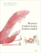 Cover-Bild zum Titel 'Monster trinken keine Erdbeermilch' von 'Vincent Boudgourd, Marie-Hélène Versini'