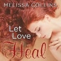 Cover-Bild zum Titel 'Let Love Heal' von 'Melissa Collins'