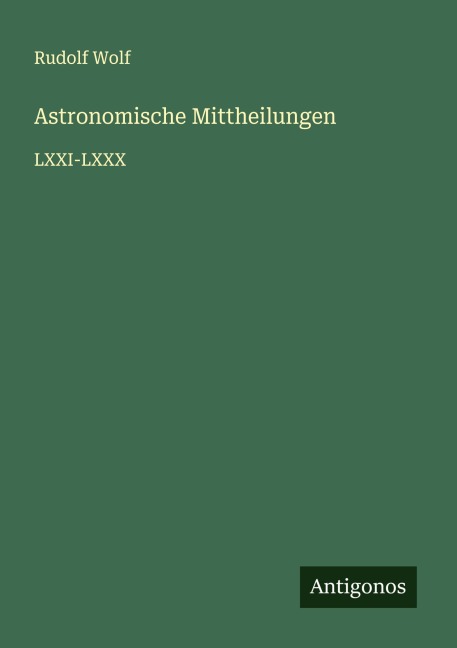 Astronomische Mittheilungen - Rudolf Wolf