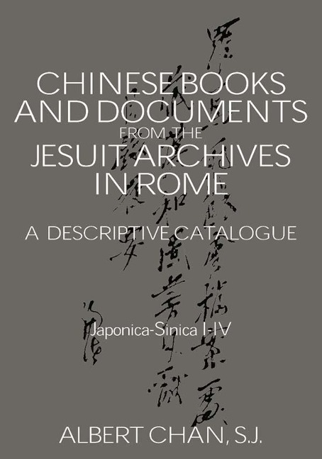 Chinese Materials in the Jesuit Archives in Rome, 14th-20th Centuries - Albert Chan