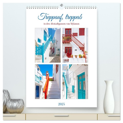 Treppauf, treppab in den Altstadtgassen von Mykonos (hochwertiger Premium Wandkalender 2025 DIN A2 hoch), Kunstdruck in Hochglanz - Nina Schwarze