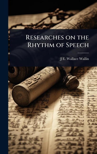 Researches on the Rhythm of Speech - J E Wallace Wallin