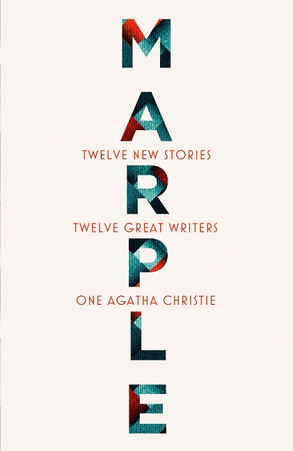 Marple: Twelve New Stories - Agatha Christie, Naomi Alderman, Ruth Ware, Elly Griffiths, Kate Mosse