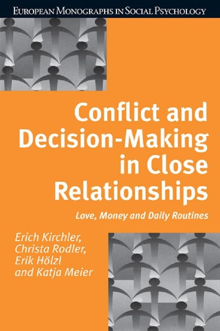 Conflict and Decision Making in Close Relationships - Erich Kirchler, Christa Rodler