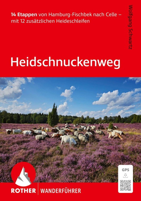 ROTHER Wanderführer Heidschnuckenweg. 14 Etappen von Hamburg-Fischbek nach Celle - mit 12 zusätzlichen Heideschleifen - Wolfgang Schwartz