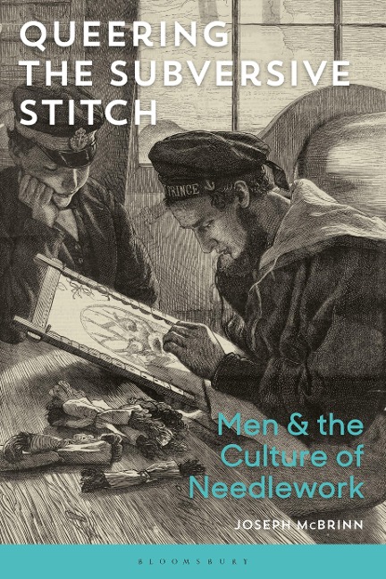 Queering the Subversive Stitch - Joseph McBrinn