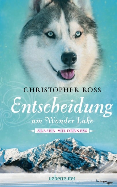 Alaska Wilderness - Entscheidung am Wonder Lake - Christopher Ross