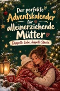 Cover-Bild zum Titel 'Der perfekte Adventskalender für alleinerziehende Mütter' von 'Isabella Maier'