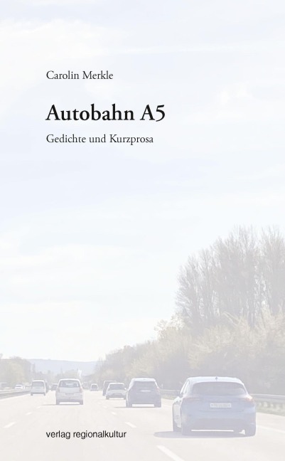 Autobahn A5 - Carolin Merkle