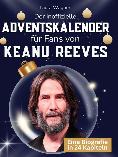 Der inoffizielle Adventskalender für Fans von Keanu Reeves - Laura Wagner