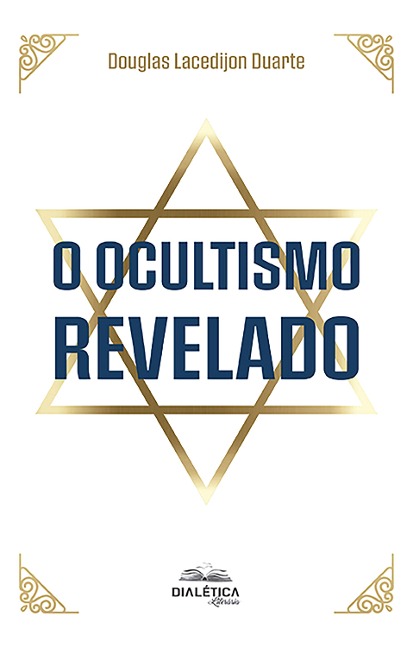 O ocultismo revelado - Douglas Lacedijon Duarte