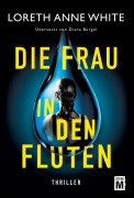 Cover-Bild zum Titel 'Die Frau in den Fluten' von 'Loreth Anne White'