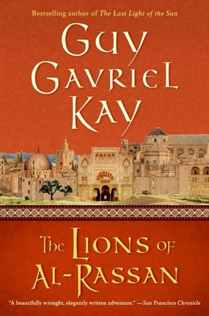 The Lions of Al-Rassan - Guy Gavriel Kay