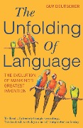 The Unfolding of Language - Guy Deutscher