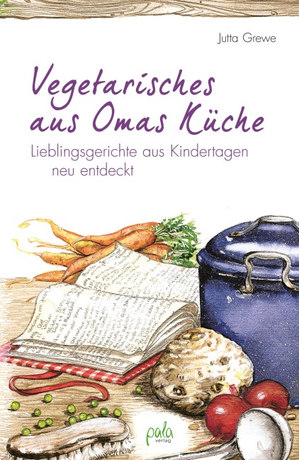 Vegetarisches aus Omas Küche - Jutta Grewe