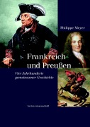 Cover-Bild zum Titel 'Frankreich und Preußen' von 'Philippe Meyer'