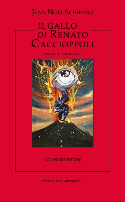 Il gallo di Renato Caccioppoli - Jean-Noël Schifano