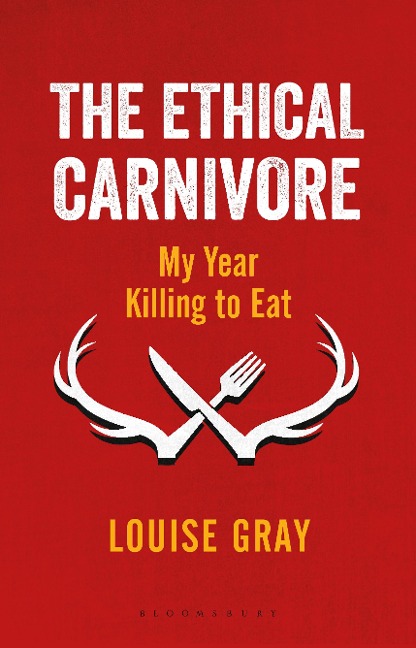 The Ethical Carnivore - Louise Gray