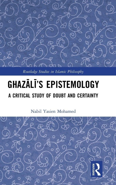 Ghaz¿l¿'s Epistemology - Nabil Yasien Mohamed
