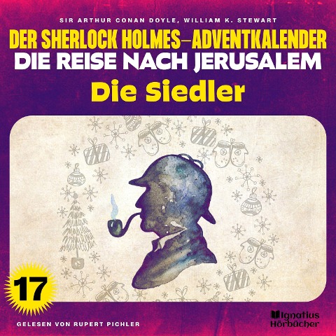 Die Siedler (Der Sherlock Holmes-Adventkalender - Die Reise nach Jerusalem, Folge 17) - Arthur Conan Doyle, William K. Stewart