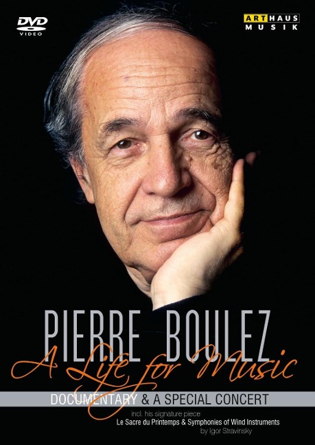 Pierre Boulez-A Life for Music - Pierre Boulez