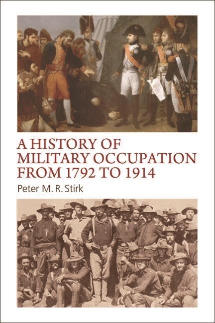 History of Military Occupation from 1792 to 1914 - Peter M. R. Stirk