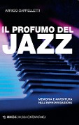 Cover-Bild zum Titel 'Il profumo del jazz. Memoria e avventura nell'improvvisazione' von 'Arrigo Cappelletti'