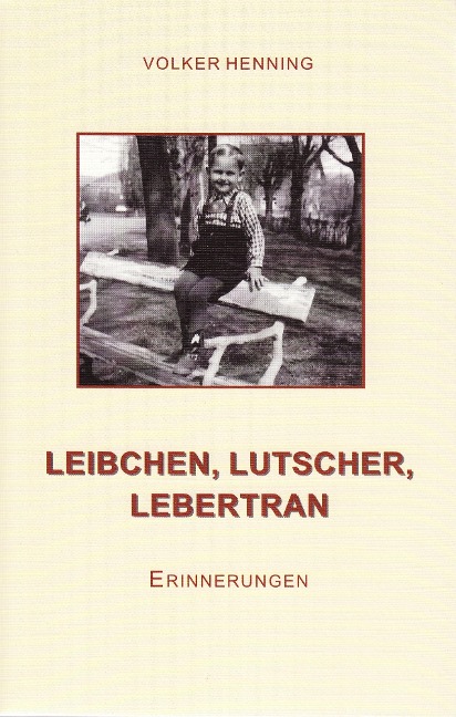 Leibchen, Lutscher, Lebertran - Volker Henning
