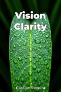 Cover-Bild zum Titel 'Vision Clarity' von 'Cassian Pereira'