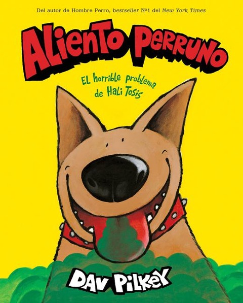 Aliento Perruno: El Horrible Problema de Hali Tosis (Spanish Language Edition of Dog Breath) - Dav Pilkey