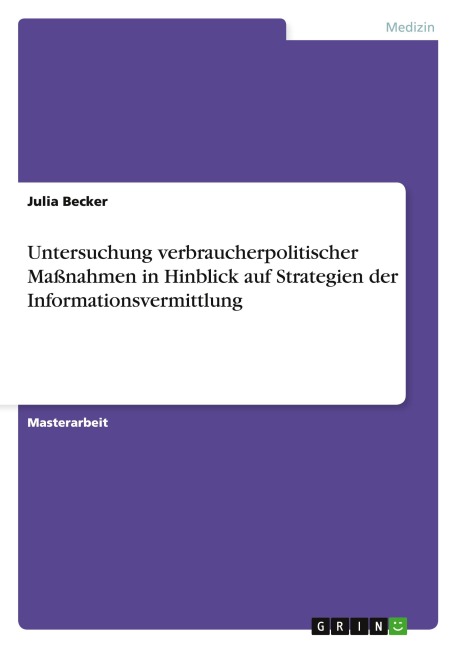 Untersuchung verbraucherpolitischer Maßnahmen in Hinblick auf Strategien der Informationsvermittlung - Julia Becker