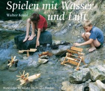 Cover-Bild zum Titel 'Spielen mit Wasser und Luft' von 'Walter Kraul'