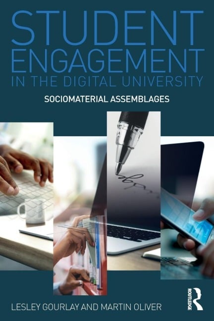 Student Engagement in the Digital University - Lesley Gourlay, Martin Oliver