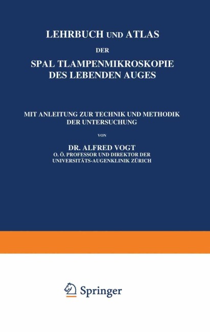 Lehrbuch und Atlas der Spaltlampenmikroskopie des Lebenden Auges - A. Vogt