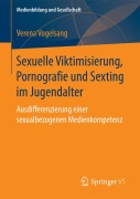 Cover-Bild zum Titel 'Sexuelle Viktimisierung, Pornografie und Sexting im Jugendalter' von 'Verena Vogelsang'