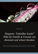 Cover-Bild zum Titel 'Diagnose: "Unheilbar krank!" Hilfe für Familie & Freunde von chronisch und schwer Kranken' von 'Heike Führ'