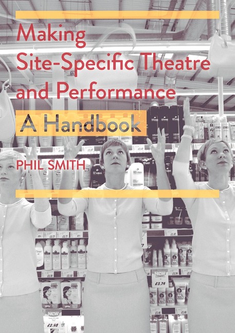 Making Site-Specific Theatre and Performance - Phil Smith