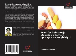 Transfer i ekspresja plazmidu z bakterii opornych na antybiotyki - Minashree Kumari