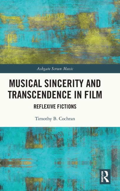 Musical Sincerity and Transcendence in Film - Timothy B. Cochran