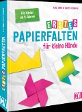 Erstes Papierfalten für kleine Hände - Ilse Jung, Karen Lühning