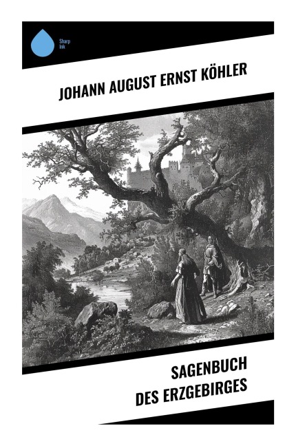 Sagenbuch des Erzgebirges - Johann August Ernst Köhler