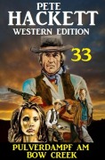 Cover-Bild zum Titel 'Pulverdampf am Bow Creek: Pete Hackett Western Edition 33' von 'Pete Hackett'